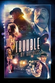 دانلود فیلم Trouble Is My Business 2018